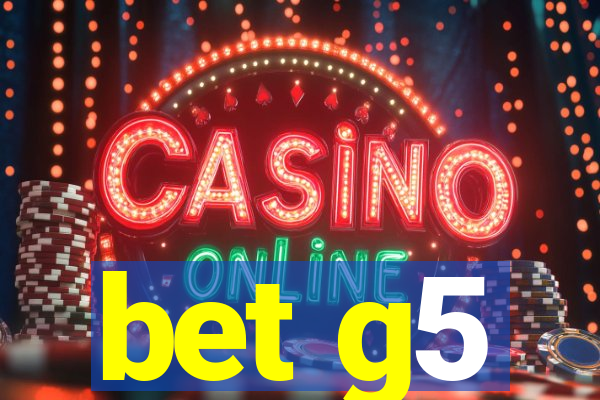 bet g5